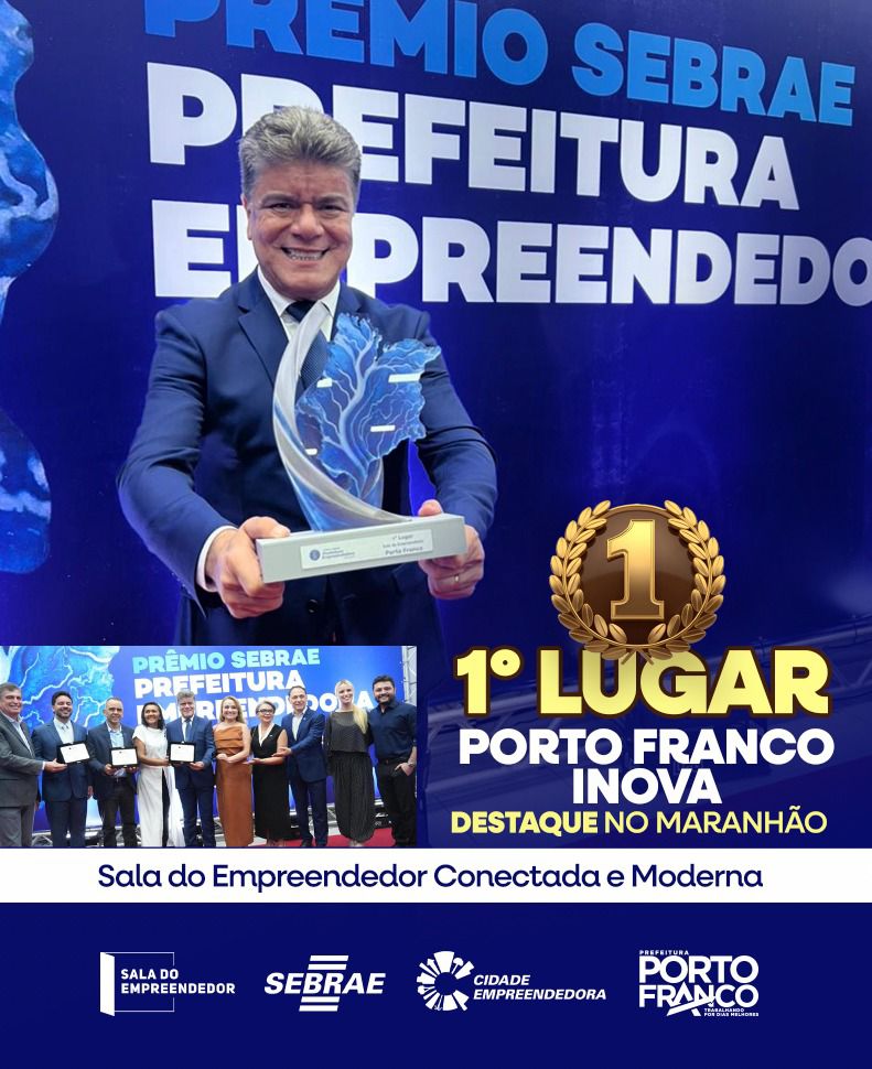 PORTO FRANCO  1º LUGAR PRÊMIO SEBRAE PREFEITURA EMPREENDEDORA NO MARANHÃO